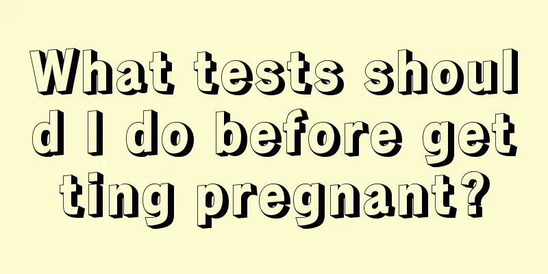 What tests should I do before getting pregnant?