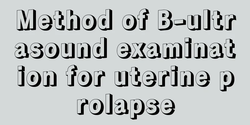 Method of B-ultrasound examination for uterine prolapse