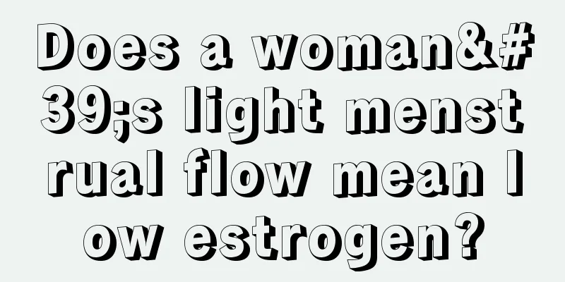 Does a woman's light menstrual flow mean low estrogen?