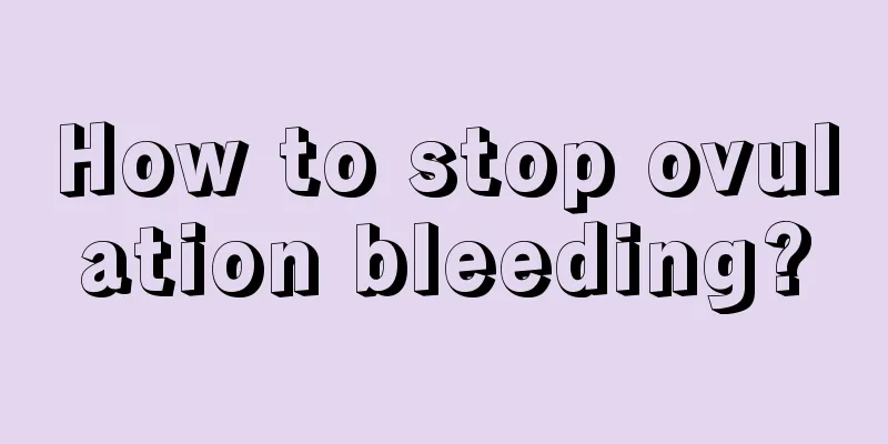 How to stop ovulation bleeding?