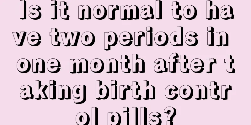 Is it normal to have two periods in one month after taking birth control pills?