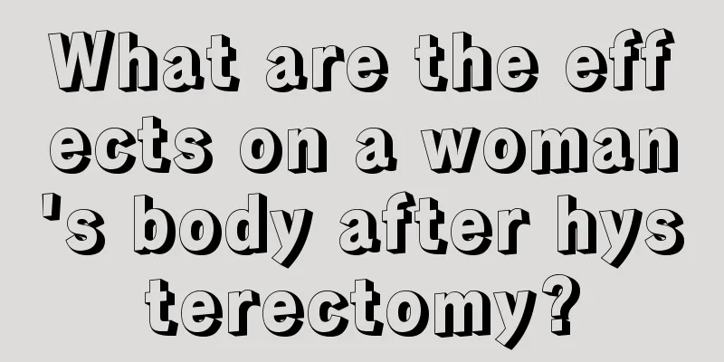 What are the effects on a woman's body after hysterectomy?