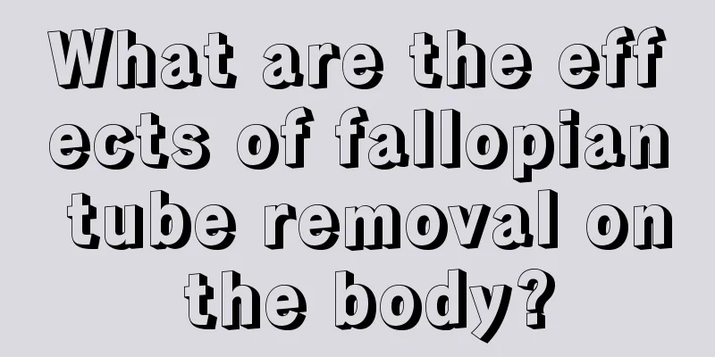 What are the effects of fallopian tube removal on the body?