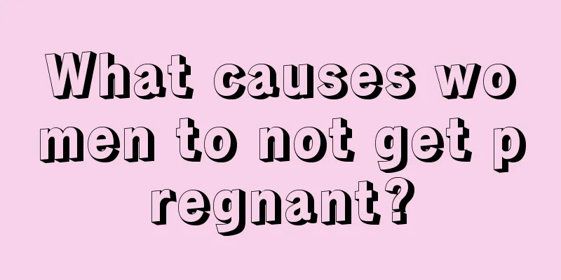 What causes women to not get pregnant?