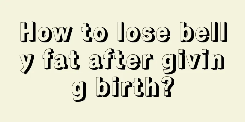 How to lose belly fat after giving birth?