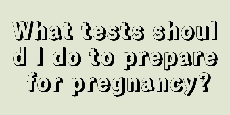 What tests should I do to prepare for pregnancy?