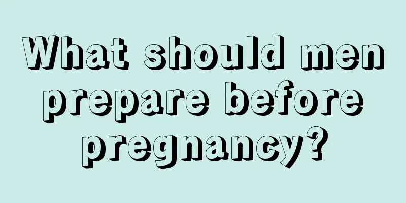 What should men prepare before pregnancy?