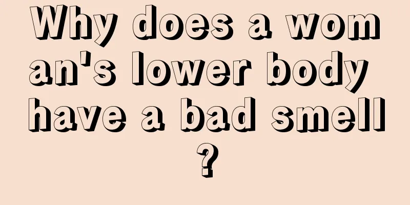 Why does a woman's lower body have a bad smell?