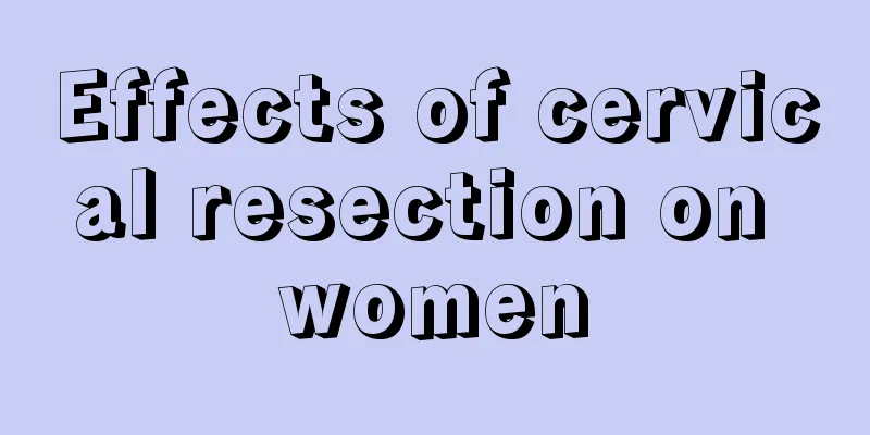 Effects of cervical resection on women