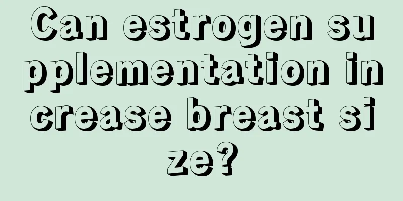 Can estrogen supplementation increase breast size?