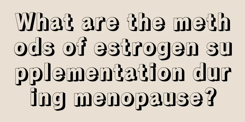 What are the methods of estrogen supplementation during menopause?