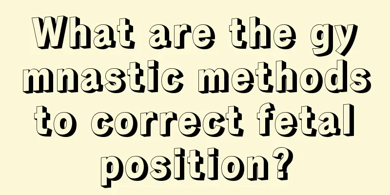 What are the gymnastic methods to correct fetal position?