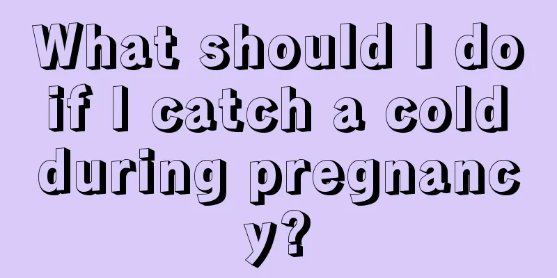 What should I do if I catch a cold during pregnancy?