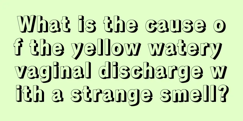 What is the cause of the yellow watery vaginal discharge with a strange smell?