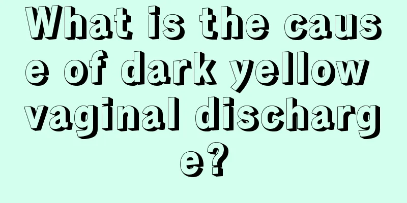 What is the cause of dark yellow vaginal discharge?