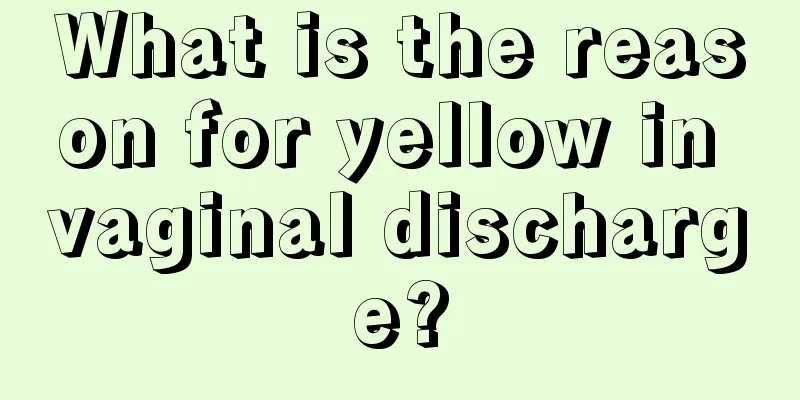 What is the reason for yellow in vaginal discharge?