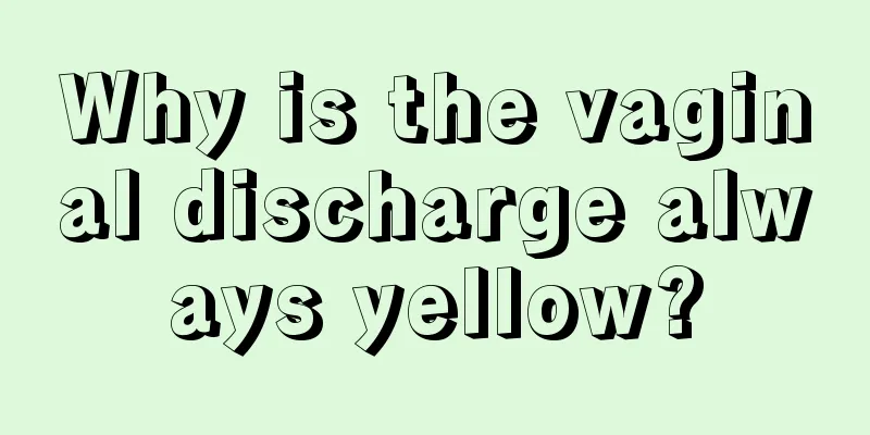 Why is the vaginal discharge always yellow?