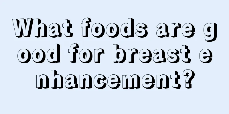 What foods are good for breast enhancement?