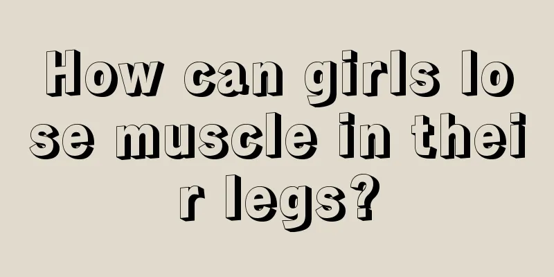 How can girls lose muscle in their legs?