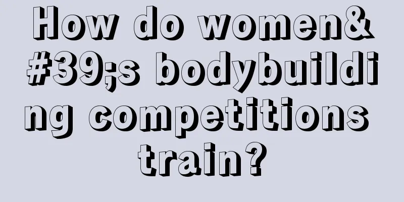 How do women's bodybuilding competitions train?