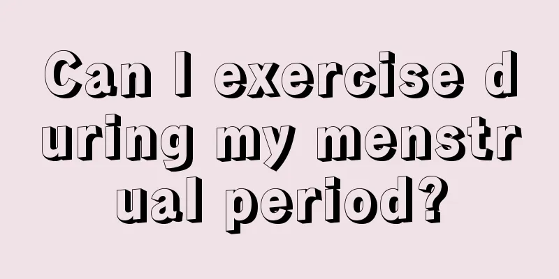 Can I exercise during my menstrual period?