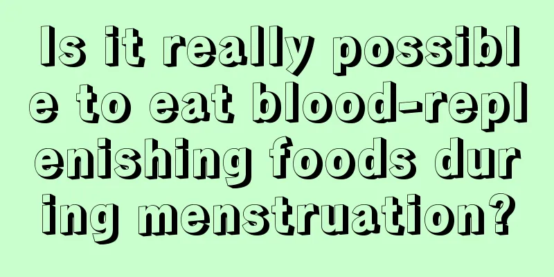 Is it really possible to eat blood-replenishing foods during menstruation?