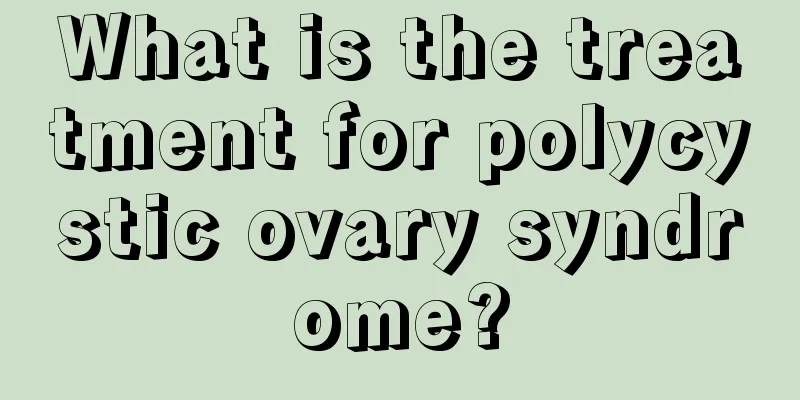 What is the treatment for polycystic ovary syndrome?