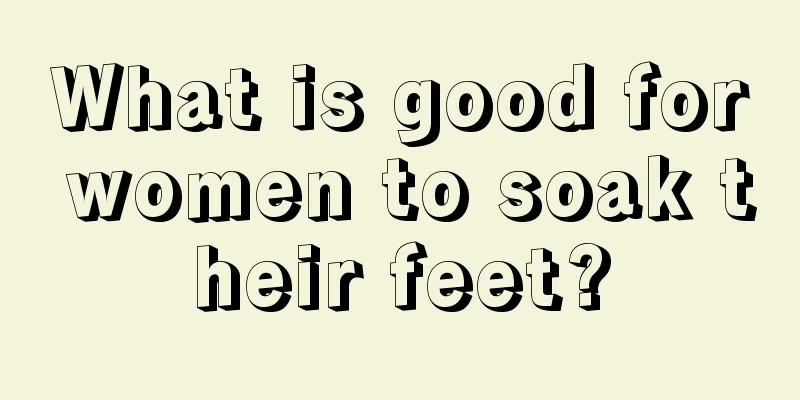 What is good for women to soak their feet?