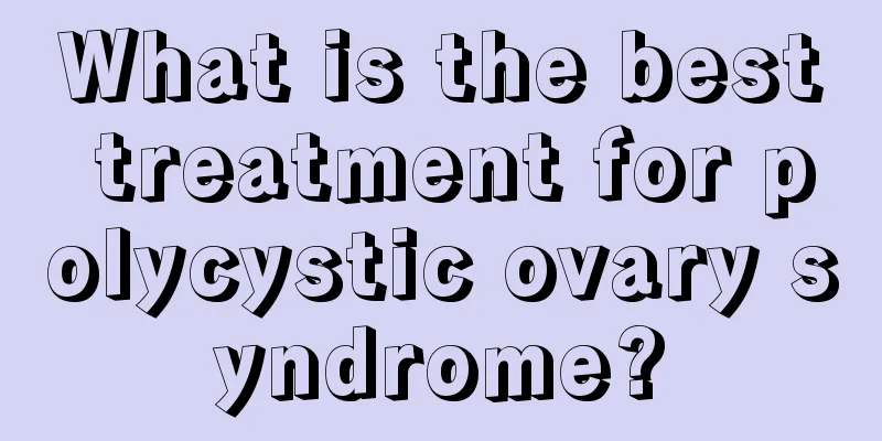 What is the best treatment for polycystic ovary syndrome?