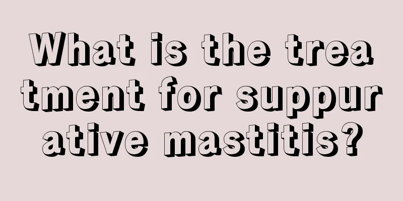 What is the treatment for suppurative mastitis?