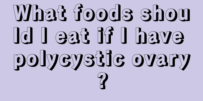 What foods should I eat if I have polycystic ovary?