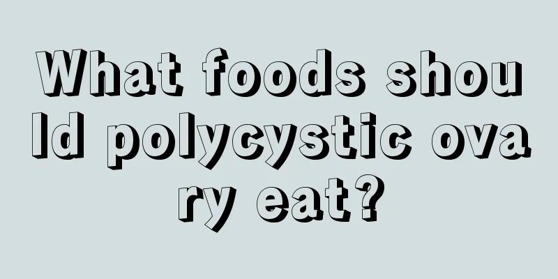 What foods should polycystic ovary eat?