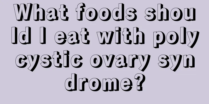 What foods should I eat with polycystic ovary syndrome?