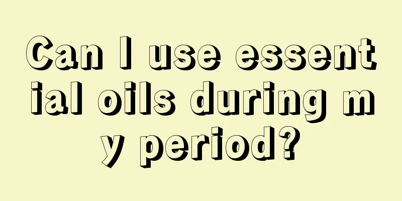 Can I use essential oils during my period?