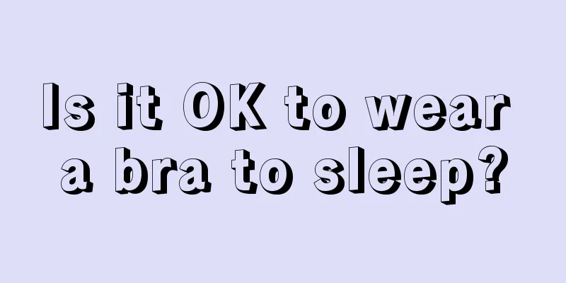 Is it OK to wear a bra to sleep?