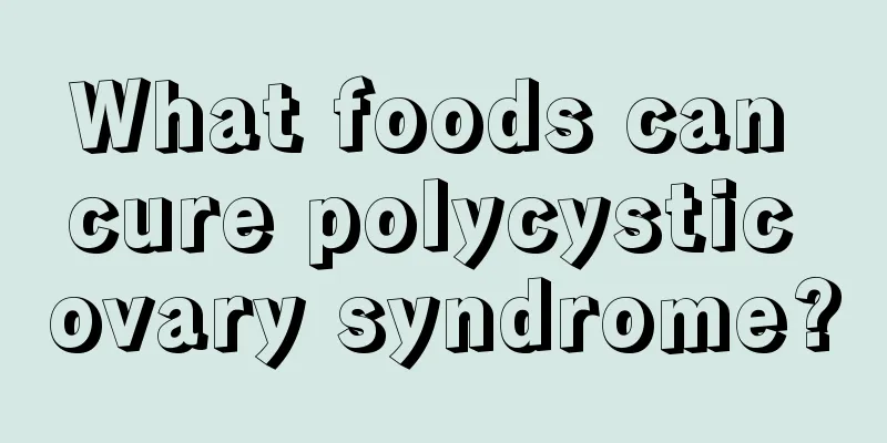 What foods can cure polycystic ovary syndrome?