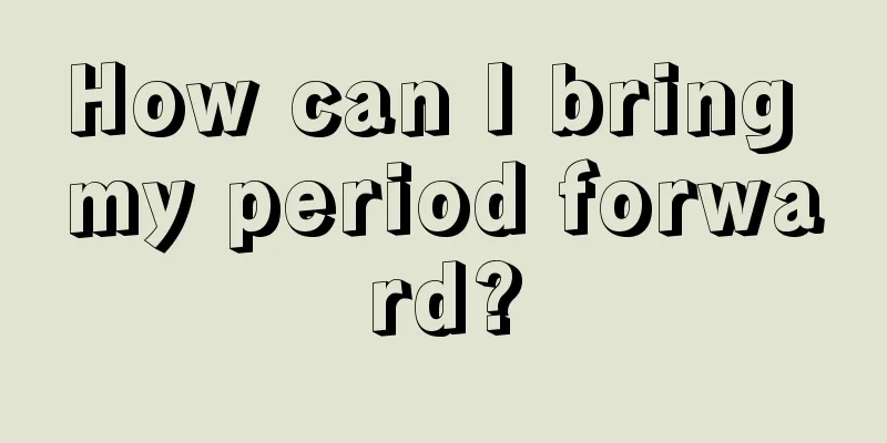 How can I bring my period forward?