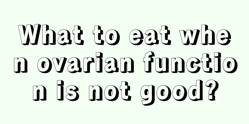 What to eat when ovarian function is not good?