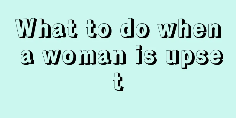 What to do when a woman is upset