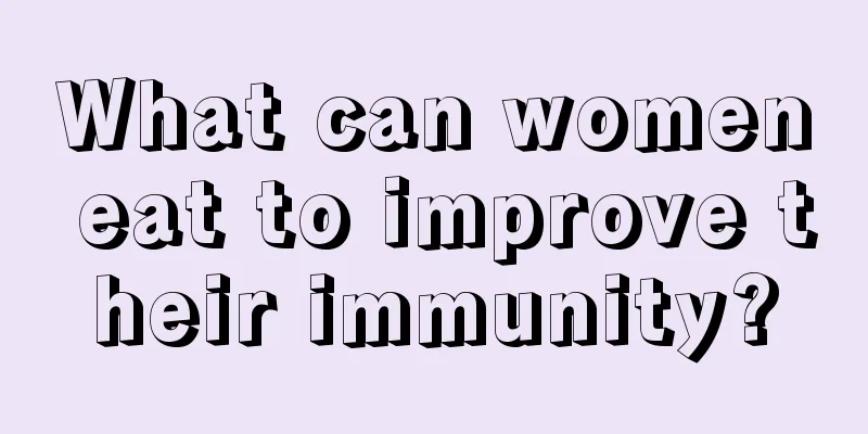 What can women eat to improve their immunity?