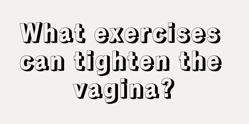 What exercises can tighten the vagina?