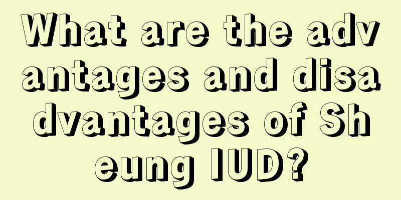 What are the advantages and disadvantages of Sheung IUD?