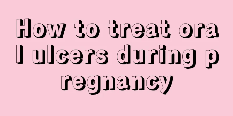 How to treat oral ulcers during pregnancy