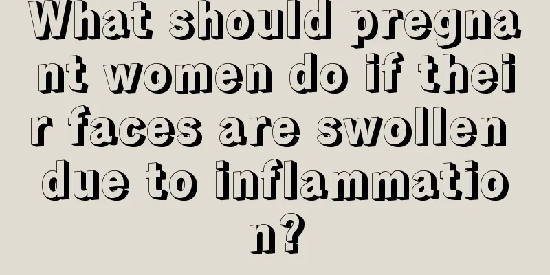 What should pregnant women do if their faces are swollen due to inflammation?