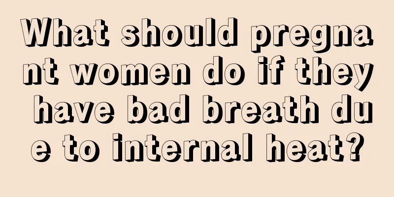 What should pregnant women do if they have bad breath due to internal heat?