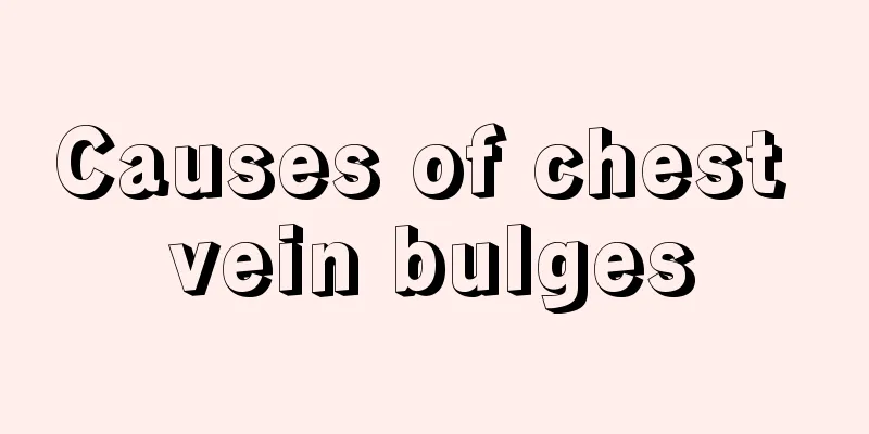 Causes of chest vein bulges