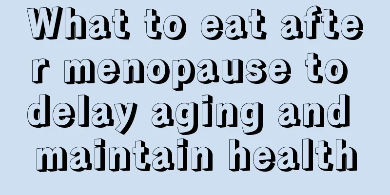 What to eat after menopause to delay aging and maintain health