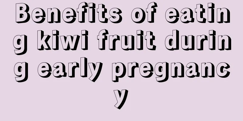 Benefits of eating kiwi fruit during early pregnancy