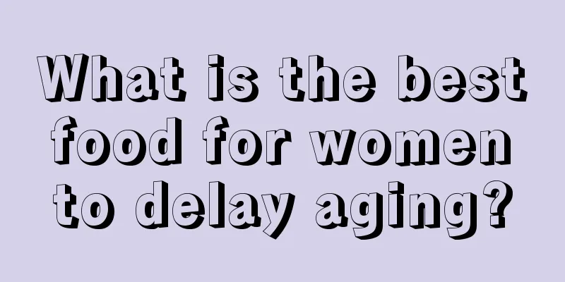 What is the best food for women to delay aging?