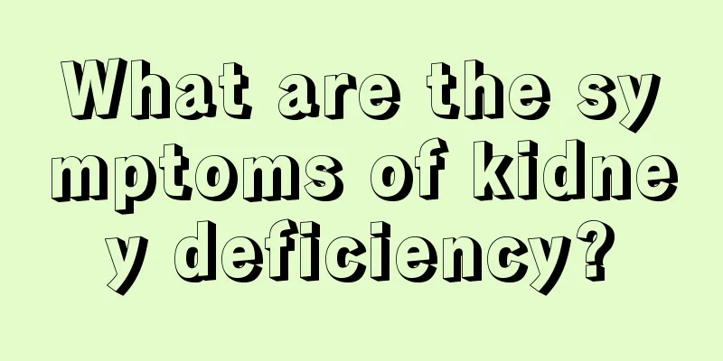 What are the symptoms of kidney deficiency?